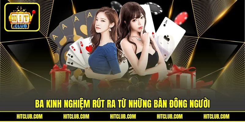 Ba kinh nghiệm rút ra từ những bàn đông người Ba kinh nghiệm rút ra từ những bàn đông người