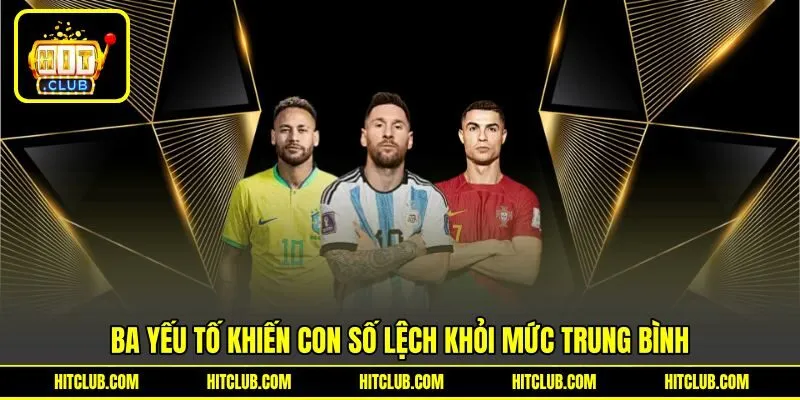 Ba yếu tố khiến con số lệch khỏi mức trung bình