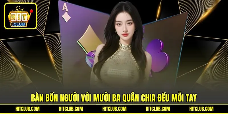 Bàn bốn người với mười ba lá chia đều mỗi tay