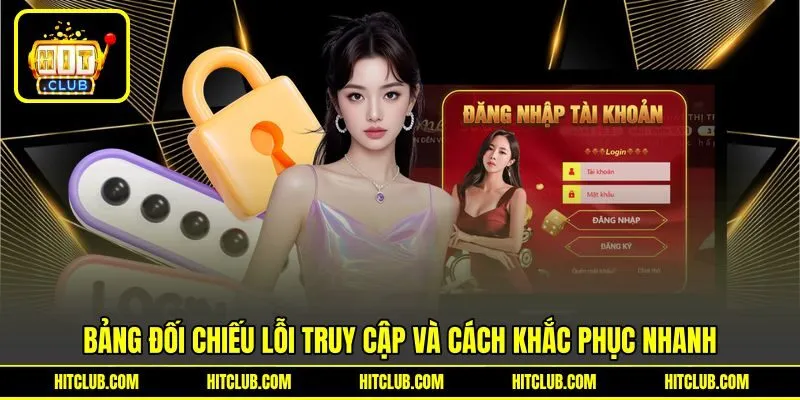 Bảng đối chiếu lỗi truy cập và cách khắc phục nhanh