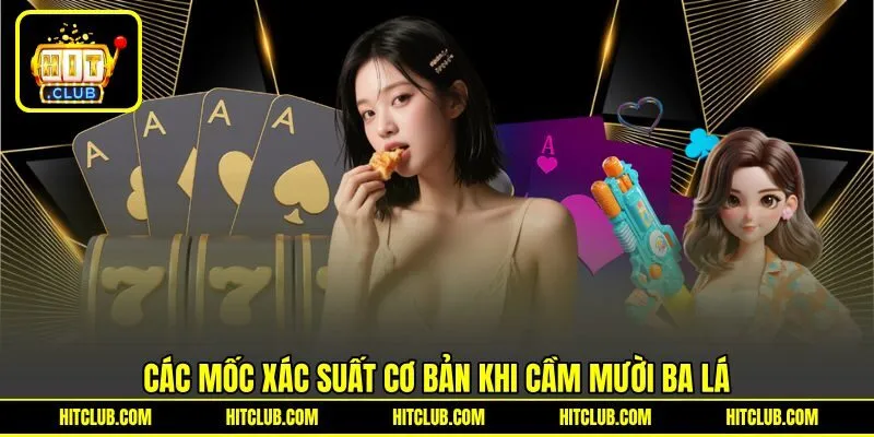 Các mốc xác suất cơ bản khi cầm mười ba lá