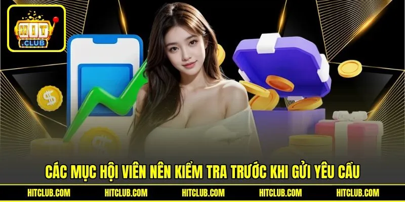 Các mục hội viên nên kiểm tra trước khi gửi yêu cầu Các mục hội viên nên kiểm tra trước khi gửi yêu cầu