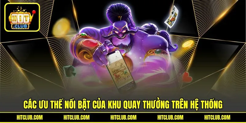 Các ưu thế nổi bật của sảnh quay hũ trên hệ thống