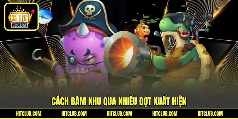 Cách bám phòng bắn cá rồng vàng qua nhiều đợt