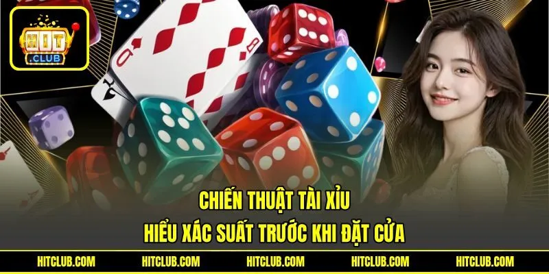 Chiến Thuật Tài Xỉu - Hiểu Xác Suất Trước Khi Đặt Cửa