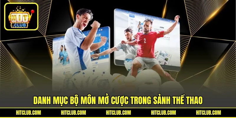 Danh mục bộ môn mở cược trong sảnh thể thao Danh mục bộ môn mở cược trong sảnh thể thao