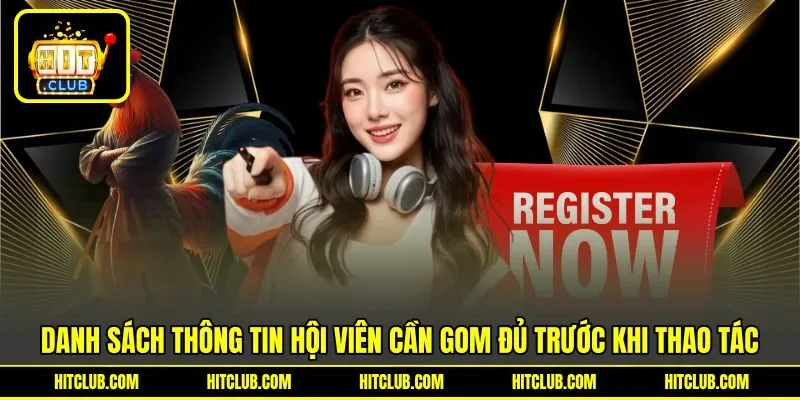 Danh sách thông tin hội viên cần gom đủ trước khi thao tác Danh sách thông tin hội viên cần gom đủ trước khi thao tác