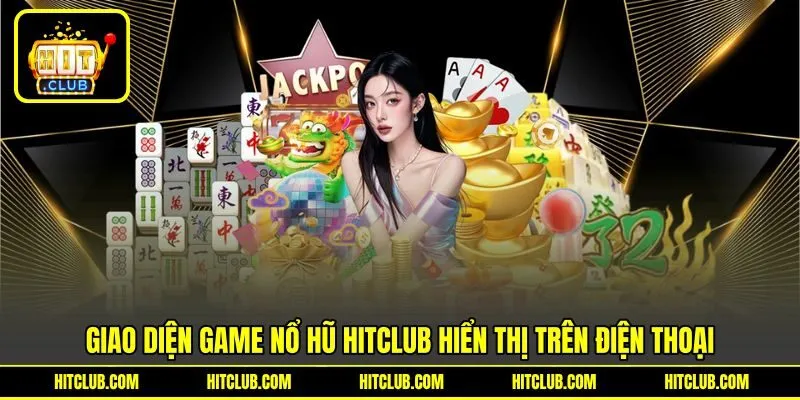 Giao diện game nổ hũ HITCLUB hiển thị trên điện thoại