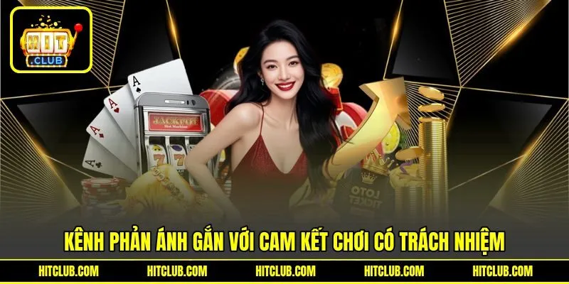 Kênh phản ánh gắn với cam kết chơi có trách nhiệm