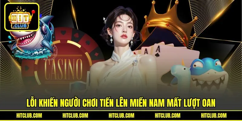 Lỗi khiến người chơi Tiến Lên Miền Nam mất lượt oan