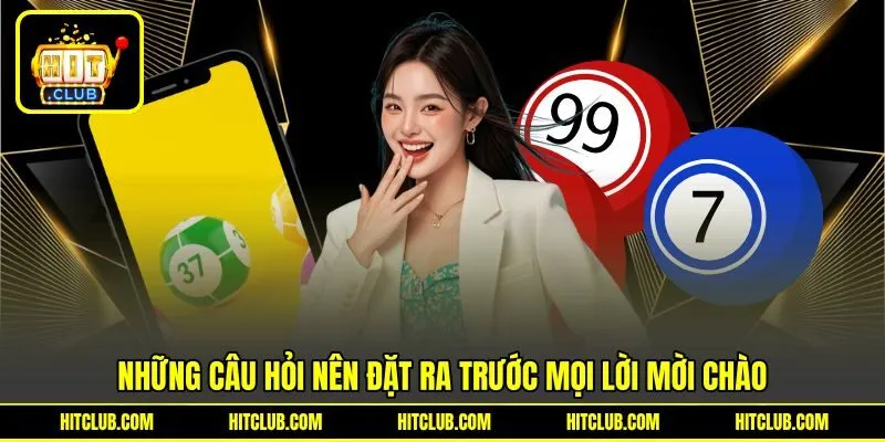Những câu hỏi nên đặt ra trước mọi lời mời chào