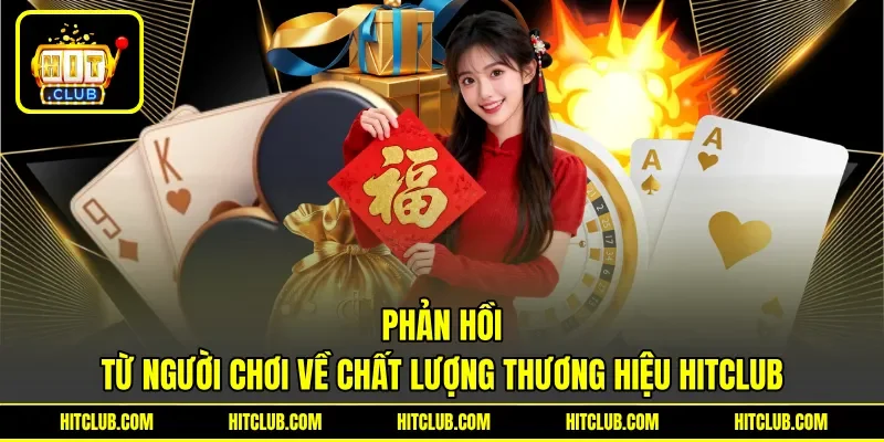Phản hồi từ người chơi về chất lượng thương hiệu HITCLUB