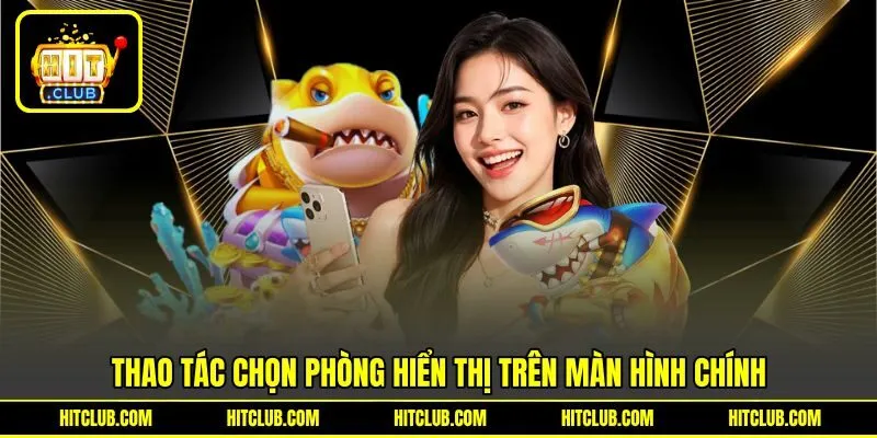 Thao tác chọn phòng hiển thị trên màn hình chính