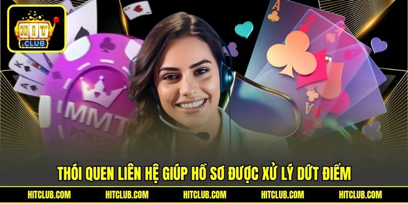 Thói quen liên hệ giúp hồ sơ được xử lý dứt điểm Thói quen liên hệ giúp hồ sơ được xử lý dứt điểm